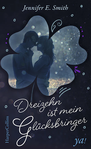 Dreizehn ist mein Glücksbringer by Jennifer E. Smith