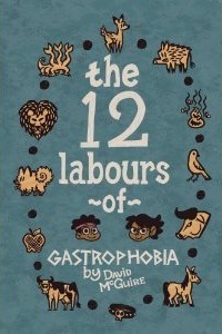 The 12 Labours of Gastrophobia by David McGuire