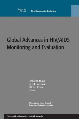 Global Advances in HIV/AIDS Monitoring and Evaluation by Deborah Rugg, Greet Peersman, Michel Carael