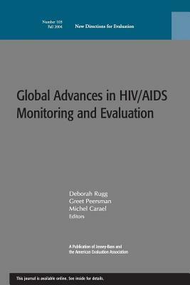 Global Advances in HIV/AIDS Monitoring and Evaluation by Greet Peersman, Deborah Rugg, Michel Carael