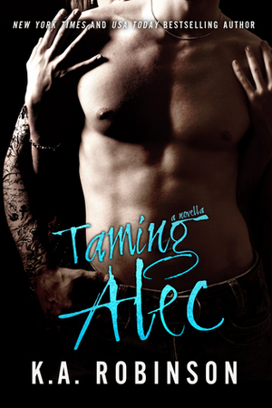 Taming Alec by K.A. Robinson
