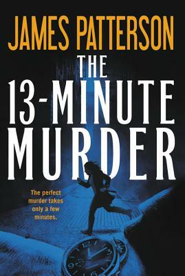 The 13-Minute Murder by James Patterson