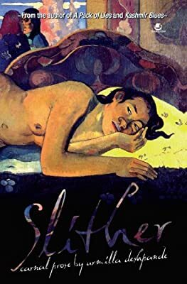 Slither ~ carnal prose by Urmilla Deshpande