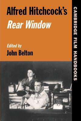 Alfred Hitchcock's Rear Window by John Belton