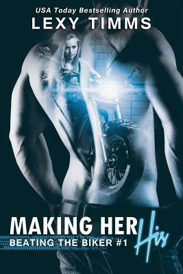 Making Her His by Lexy Timms
