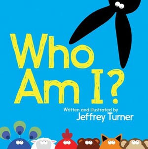 Who Am I? by Jeffrey Turner