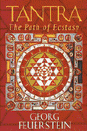 Tantra: The Path of Ecstasy by Georg Feuerstein