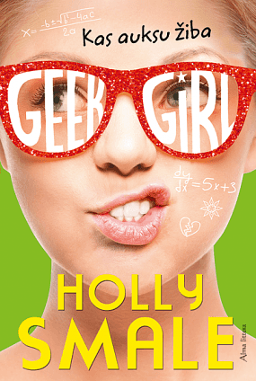 Geek girl. Kas auksu žiba by Holly Smale
