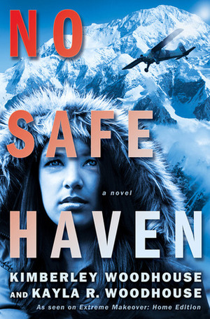 No Safe Haven by Kimberley Woodhouse, Kayla R. Woodhouse