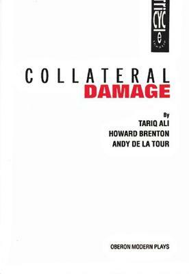 Collateral Damage by Howard Brenton, Andy de La Tour, Tariq Ali