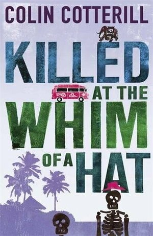 Killed at the Whim of a Hat by Colin Cotterill