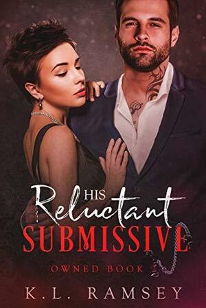 His Reluctant Submissive by K.L. Ramsey