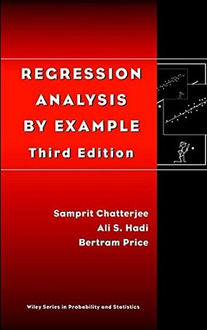 Regression Analysis by Example by Samprit Chatterjee, Ali S. Hadi