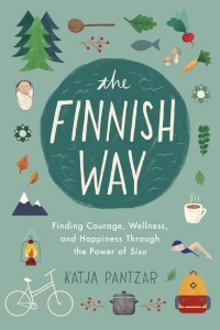 The Finnish Way: Finding Courage, Wellness, and Happiness Through the Power of Sisu by Katja Pantzar