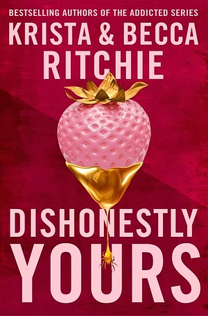 Dishonestly Yours by Krista Ritchie, Becca Ritchie