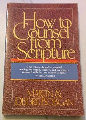 How to Counsel from Scripture by Deidre Bobgan, Martin Bobgan