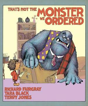That's Not the Monster We Ordered by Richard Fairgay