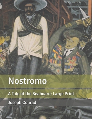 Nostromo: A Tale of the Seaboard: Large Print by Joseph Conrad