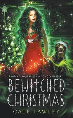 Bewitched Christmas: A Witch's Holiday Romantic Cozy Mystery by Cate Lawley