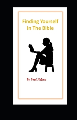 Finding Yourself In The Bible by Brad Nelson