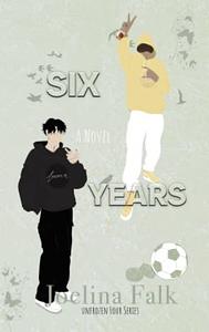 Six Years by Joelina Falk