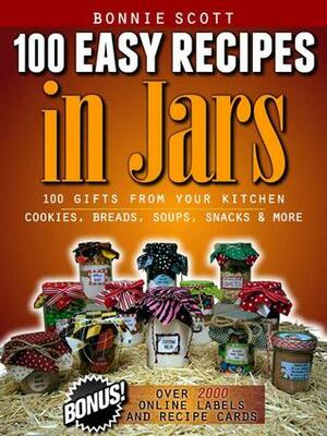 100 Easy Recipes in Jars by Bonnie Scott