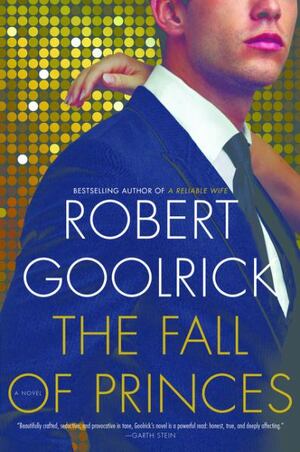 The Fall Of Princes by Robert Goolrick