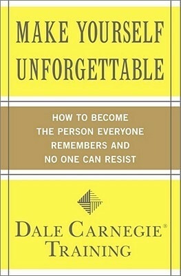 Make Yourself Unforgettable by Dale Carnegie