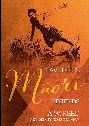 Favourite Māori Legends by Alexander Wyclif Reed, Roger Hart, Ross Calman