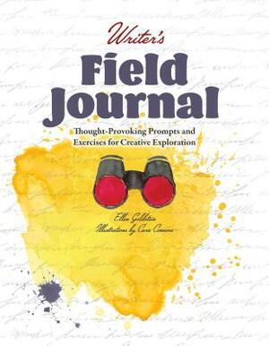 Writer's Field Journal: Thought-Provoking Prompts and Exercises for Creative Exploration by Ellen Goldstein