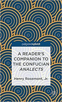 A Reader's Companion to the Confucian Analects by Henry Rosemont Jr.