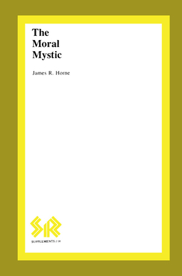 The Moral Mystic by James R. Horne