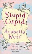 Stupid Cupid by Arabella Weir