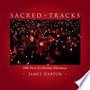 Sacred Tracks: 2000 Years of Christian Pilgrimage by James Harpur