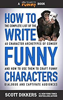 How to Write Funny Characters by Scott Dikkers