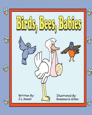 Birds, Bees, Babies by J. L. Sweat