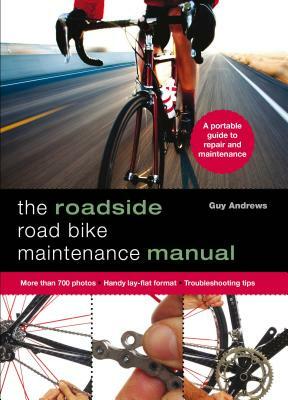 Roadside Road Bike Maintenance Manual by Guy Andrews