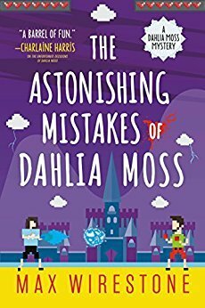 The Astonishing Mistakes of Dahlia Moss by Max Wirestone