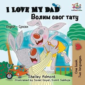 I Love My Dad: English Serbian Cyrillic by Kidkiddos Books, Shelley Admont