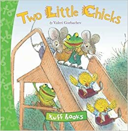 Two Little Chicks Tuff Book by Valeri Gorbachev