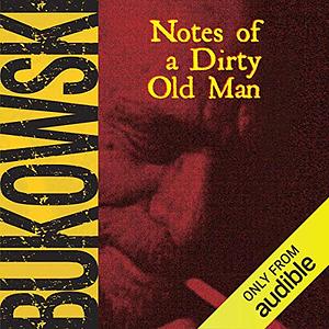 Notes of a Dirty Old Man by Charles Bukowski