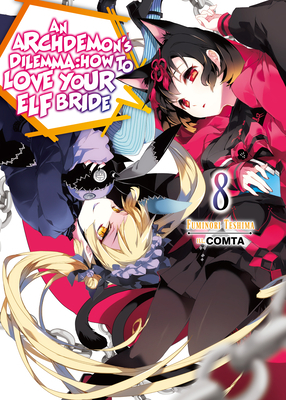 An Archdemon's Dilemma: How to Love Your Elf Bride: Volume 8 by Fuminori Teshima