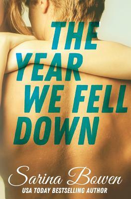 The Year We Fell Down by Sarina Bowen