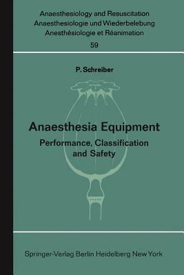 Anaesthesia Equipment: Performance, Classification and Safety by P. Schreiber