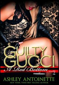 Guilty Gucci by Ashley Antoinette
