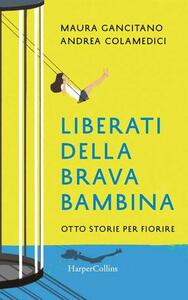 Liberati della brava bambina by Andrea Colamedici, Maura Gancitano