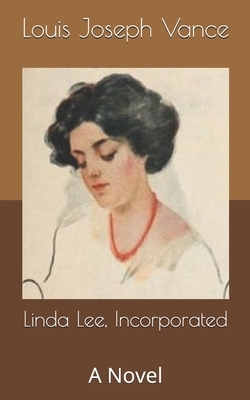 Linda Lee, Incorporated by Louis Joseph Vance