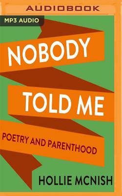 Nobody Told Me: Poetry and Parenthood by Hollie McNish