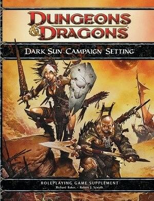 Dark Sun campaign setting by Rodney Thompson, Robert J. Schwalb, Richard Baker