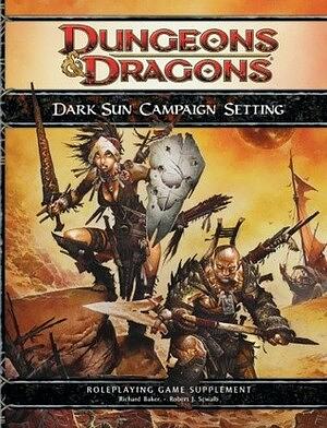 Dark Sun campaign setting by Rodney Thompson, Richard Baker, Robert J. Schwalb